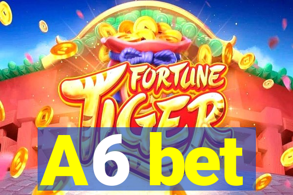 A6 bet